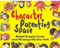Image of Character Parenting Space: menjadi orang tua cerdas untuk membangun karakter anak (Trawas)