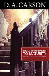 Image of From Triumphalism To Maturity : An Exposition Of 2 Corinthians 10-13 (Trawas)