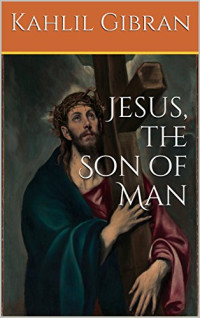 Image of Jesus The Son Of Man : His Words And His Deeds As Told And Recorded By Those ... (Trawas)